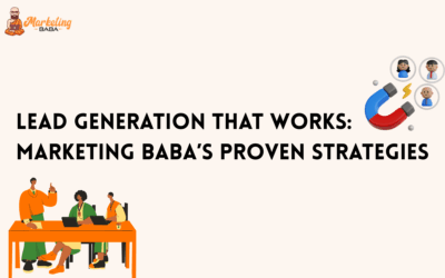 Lead Generation That Works: Marketing Baba’s Proven Strategies