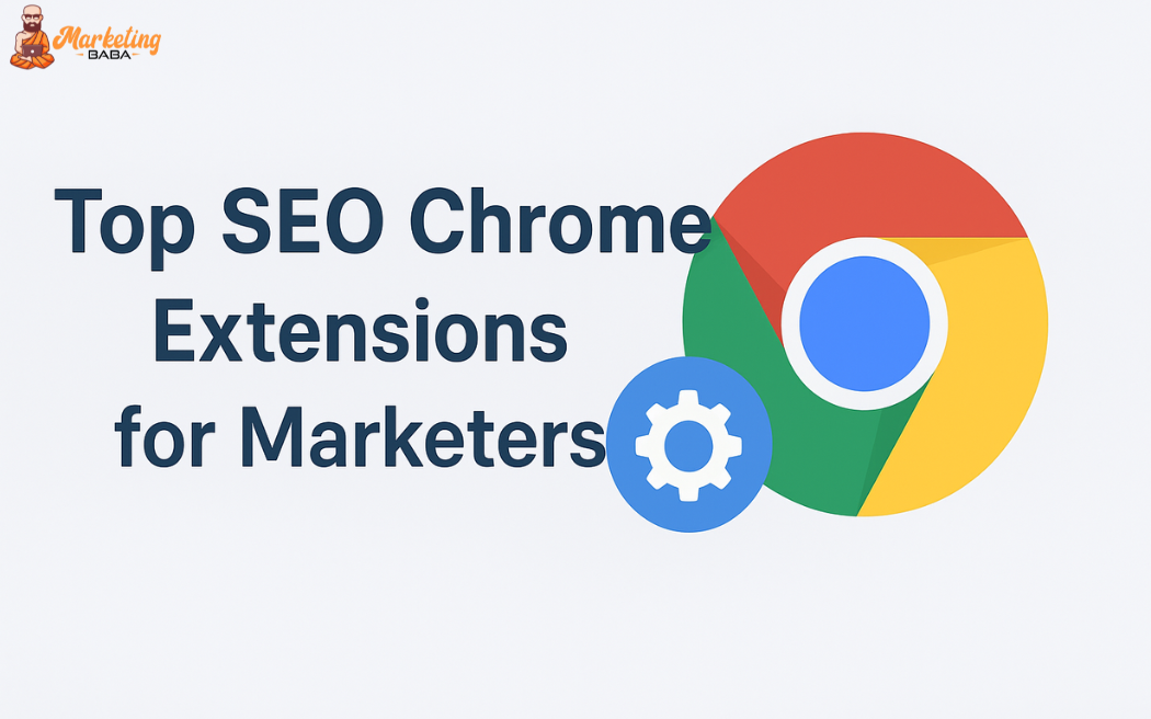 Top SEO Chrome Extensions for Marketers